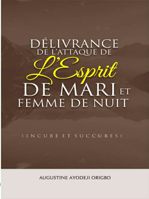 Title details for Délivrance  De L'attaque De  L'Esprit De Mari et Femme De Nuit (Incube et Succubes) by Augustine Ayodeji Origbo - Available